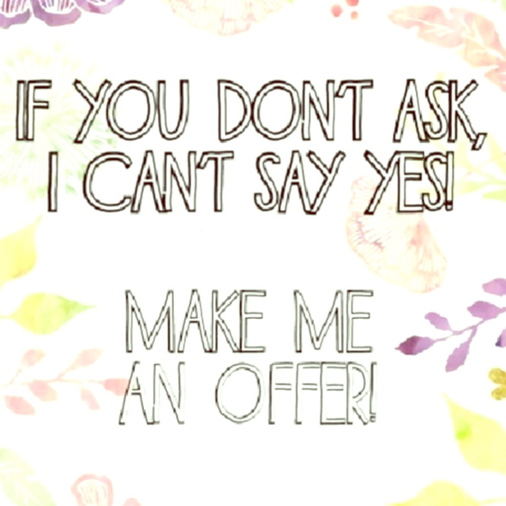 Offers Welcomed with Open Arms 🙌🏻💕